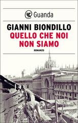 Gianni Biondillo – Quello che noi non siamo (2023)
