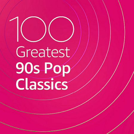 dcad9b6b 5992 425b b63f 198f6bd8f2d0 - VA - 100 Greatest 90s Pop Classics (2020)