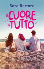 Sara Rattaro – Il cuore di tutto (2022)