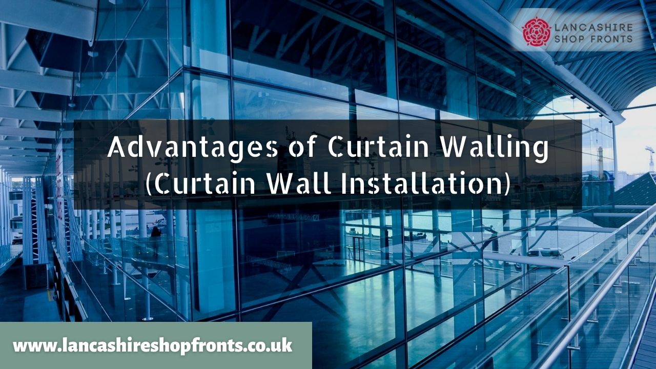 Advantages of Curtain Walling (Curtain Wall Installation)