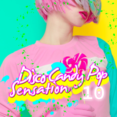 VA - Disco Candy Pop Sensation Vol. 10 (2018)