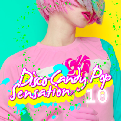 VA - Disco Candy Pop Sensation Vol. 10 (2018) VA - Disco Candy Pop Sensation Vol. 10 (2018)