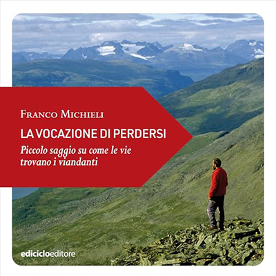 Franco Michieli - La vocazione di perdersi꞉ Piccolo saggio su come le vie trovano i viandanti (2024) (mp3 - 128 kbps)