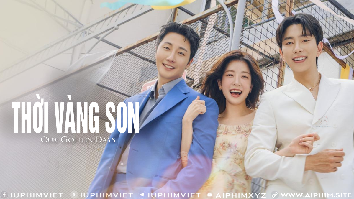 Thời Vàng Son - Our Golden Days (2025)