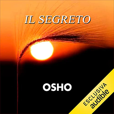 Osho - Il segreto꞉ L’essenza del Sufismo – Primo volume (2023) (mp3 - 128 kbps)
