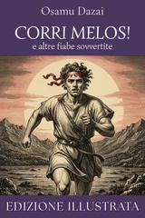 Osamu Dazai – Corri, Melos! e altre fiabe sovvertite (edizione illustrata) (2026)