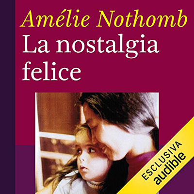 Amélie Nothomb - La nostalgia felice (2019) (mp3 - 64 kbps)