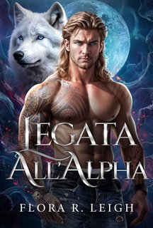 Flora R. Leigh - Legata all'Alpha (2024)