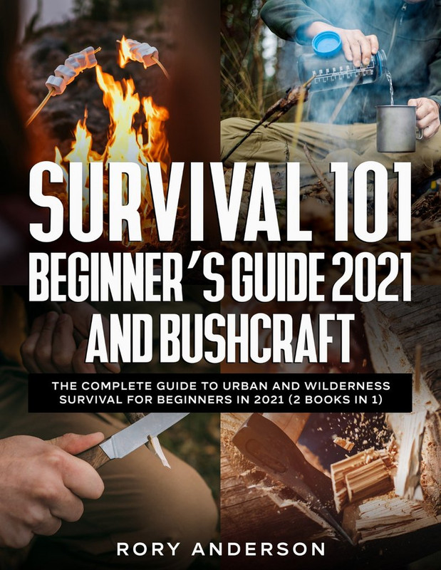 https://i.postimg.cc/MHBSVqNh/Survival-101-Beginner-s-Guide-2021-AND-Bushcraft-The-Complete-Guide-To-Urban-And-Wilderness-Surviva.jpg
