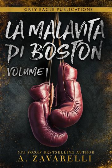 A. Zavarelli - La Malavita di Boston. Volume Uno (2021)
