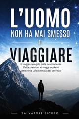 Salvatore Sicuso – L’uomo non ha mai smesso di viaggiare (2026)