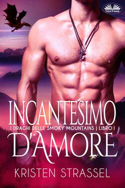 Kristen Strassel ─  I Draghi delle Smoky Mountains Vol. 1. Incantesimo D'Amore (2021)