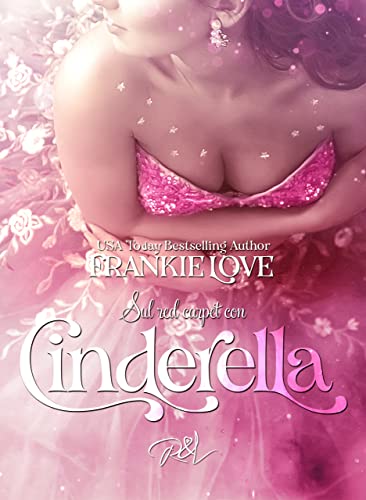 Frankie Love - Sul red carpet con Cinderella (San Valentino da sogno per Cinderella Vol. 3) (2022)