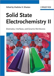 Solid State Electrochemistry II  Electrodes, Interfaces and Ceramic Membranes