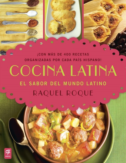 Cocina latina: El sabor del mundo latino - Raquel Roque (PDF + Epub) [VS]