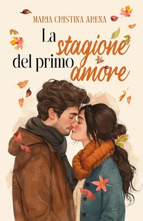 Maria Cristina Arena - La stagione del primo amore (2024)