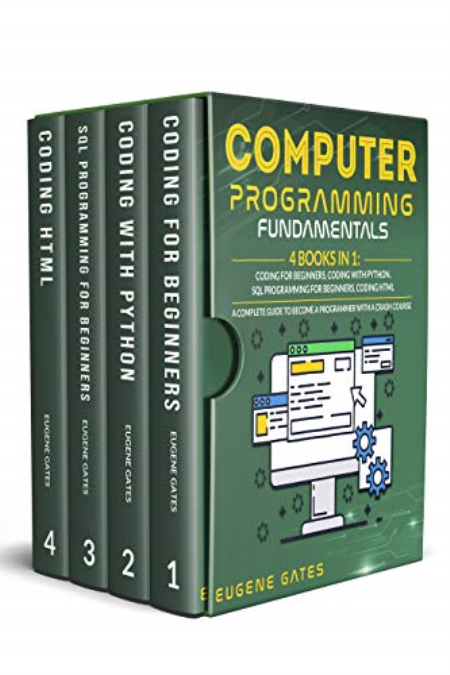 Computer Programming Fundamentals: 4 Books in 1: Coding For Beginners, Coding With Python, SQL Programming