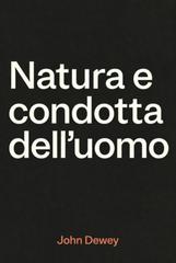 John Dewey – Natura e condotta dell’uomo (2026)
