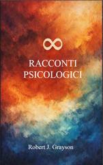 Robert J. Grayson – 8 Racconti Psicologici (2026)