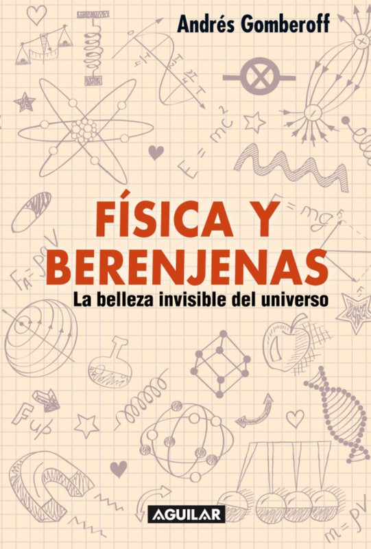 Dibujo20161206 book cover fisica berenjenas andres gomberoff - Física y berenjenas. la belleza invisible del universo - Andres Gomberoff