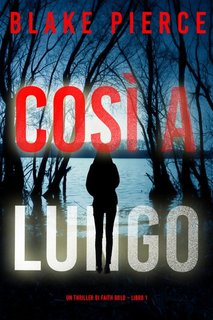 Blake Pierce - Così a Lungo. Faith Bold Libro 1 (2023)