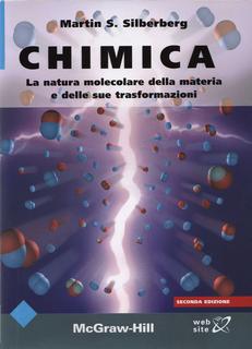 Martin S. Silberberg - Chimica. La natura molecolare della materia e delle sue trasformazioni (2008)