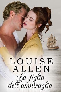 Louise Allen - La figlia dell’ammiraglio (2024)