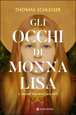Thomas Schlesser - Gli occhi di Monna Lisa. Il grande romanzo sull'arte (2024)