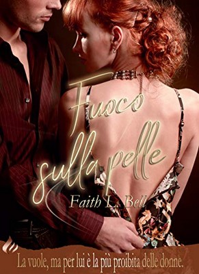 Faith L. Bell - Fuoco sulla pelle (2019)
