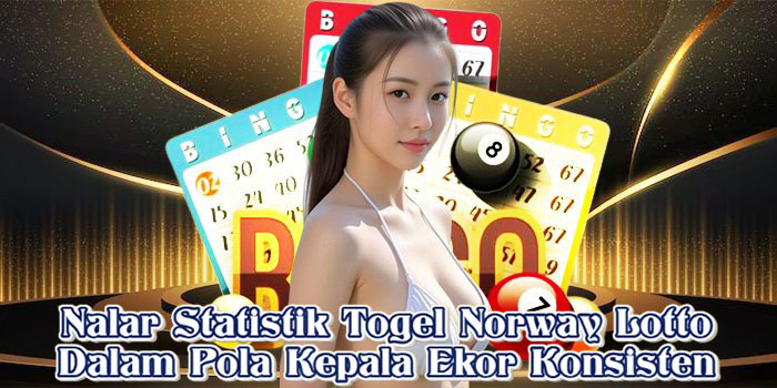 Nalar Statistik Togel Norway Lotto Dalam Pola Kepala Ekor Konsisten