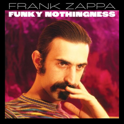 Frank Zappa - Funky Nothingness (2023) [CD-Quality + Hi-Res] [Official Digital Release]