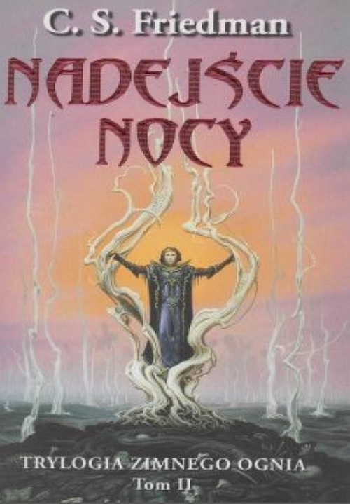 Nadejście Nocy. Trylogia Zimnego Ognia (Tom 2) - C. S. Friedman