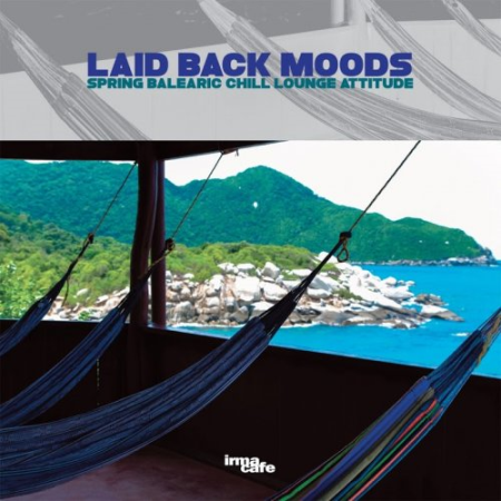 VA - Laid Back Moods (Spring Balearic Chill Lounge Attitude) (2020)