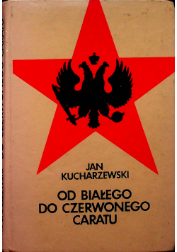 od-biaego-do-czerwonego-caratu-jan-kucharzewski