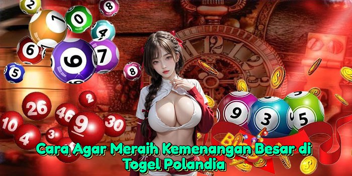 cara-agar-meraih-kemenangan-besar-di-togel-polandia