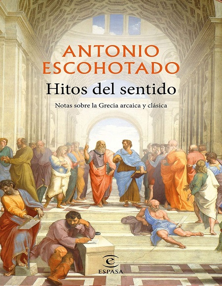 Hitos del sentido: Notas sobre la Grecia arcaica y clásica - Antonio Escohotado (Multiformato) [VS]