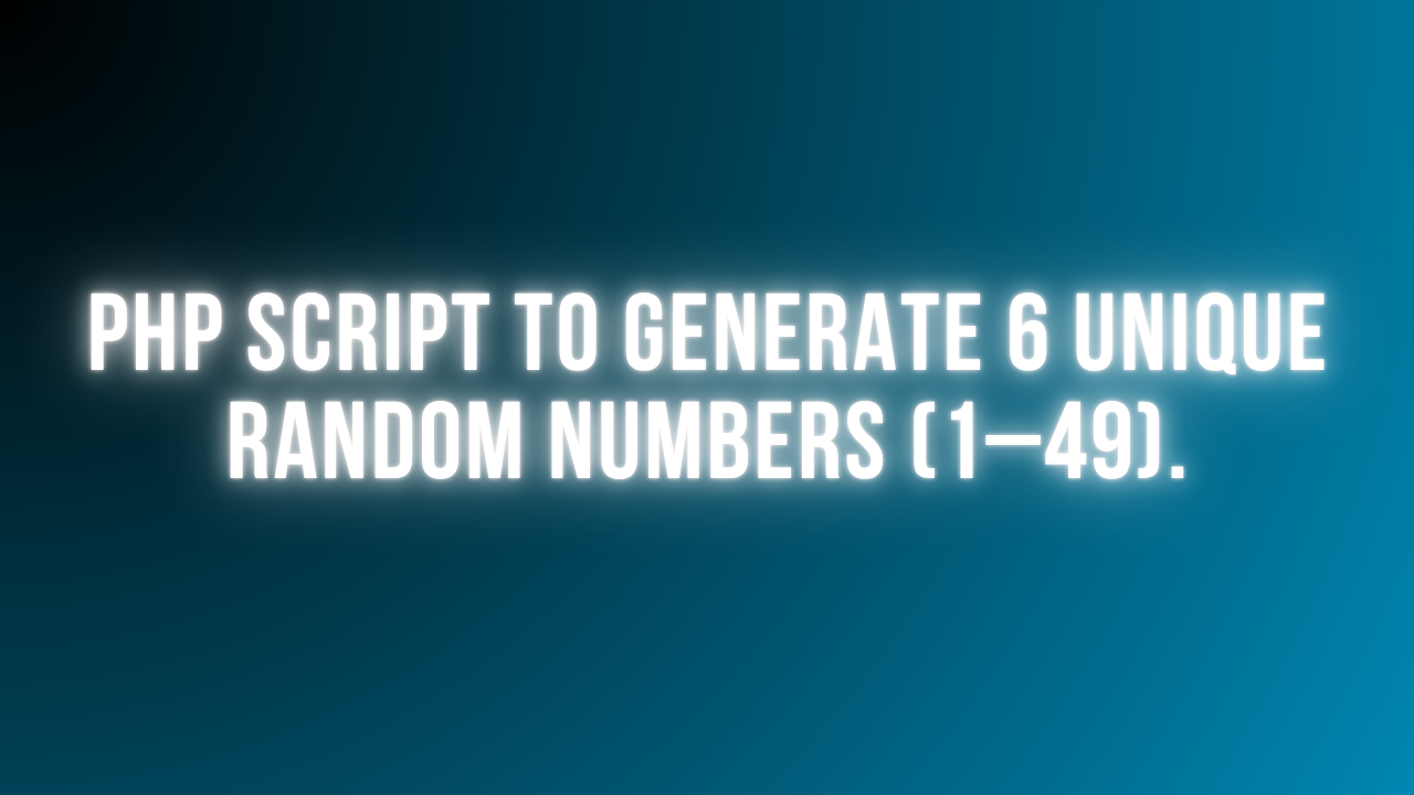 PHP Script to Generate 6 Unique Random Numbers