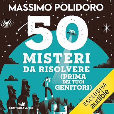 Massimo Polidoro - 50 misteri da risolvere (prima dei tuoi genitori) (2024) (mp3 - 128 kbps)