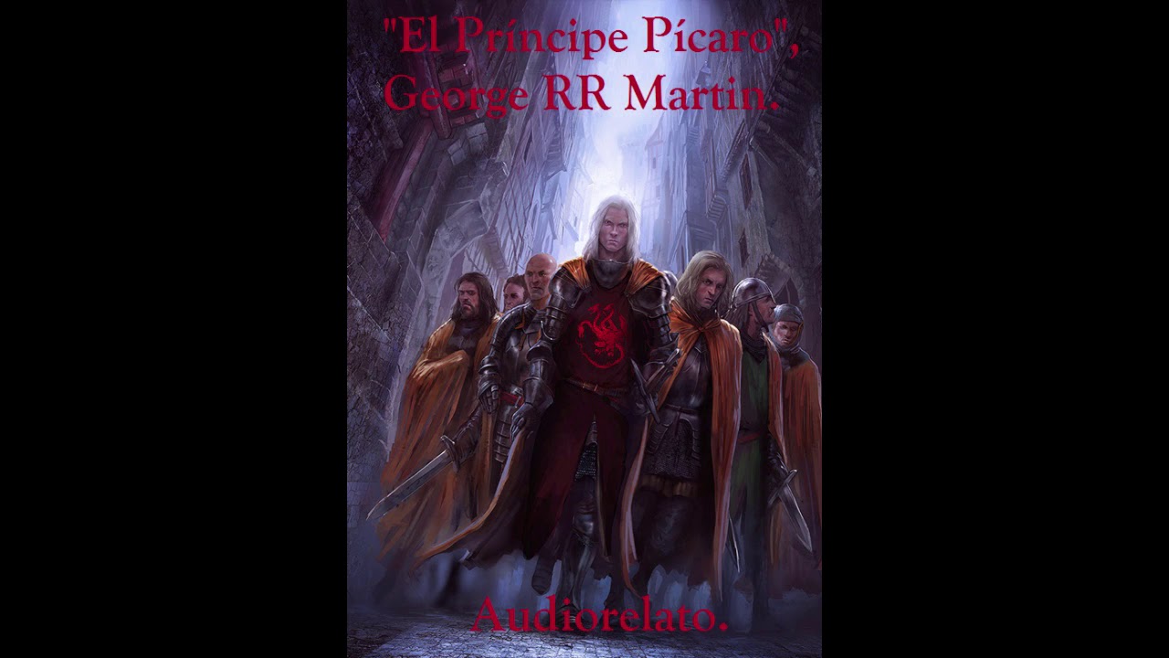 maxresdefault - El Príncipe Pícaro - George R.R. Martin (Audiolibro voz humana)
