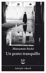 Seicho Matsumoto – Un posto tranquillo (2020)