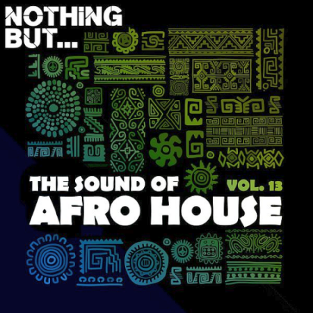 VA - Nothing But... The Sound of Afro House Vol. 13 (2021)