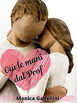 Monica Gabellini – Giù le mani dal prof (2021)