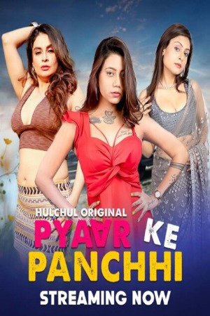 Pyaar Ke Panchhi (2024) Hindi Season 01 [ Episodes 04-06 Added] | WEB-DL | 1080p | 720p | 480p | Hulchul WEB Series | Download | Watch Online