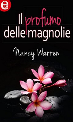 Nancy Warren - Il profumo delle magnolie (2015)