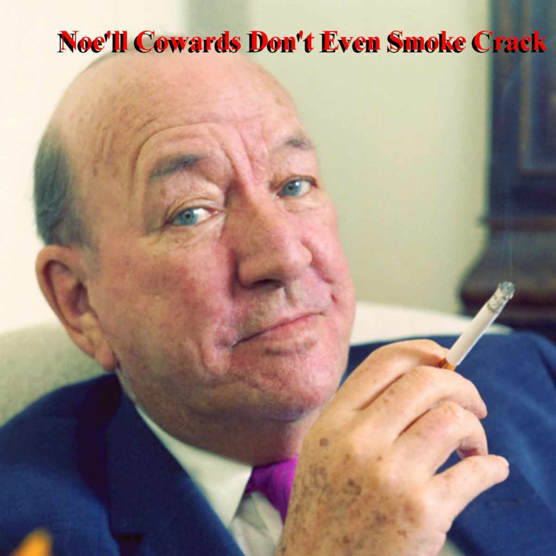 [Image: Noell-Cowards-Dont-Even-Smoke-Crack4Pt1.jpg]