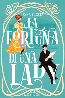 Sara P. Grey - La fortuna di una Lady (2024)
