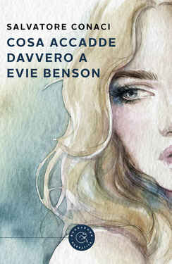 Salvatore Conaci – Cosa accadde davvero a Evie Benson (2021)