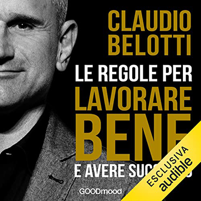 Claudio Belotti - Le regole per lavorare bene e avere successo (2022) (mp3 - 128 kbps)