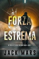Jack Mars – Forza estrema (Grant Valor Libro 2) (2025)