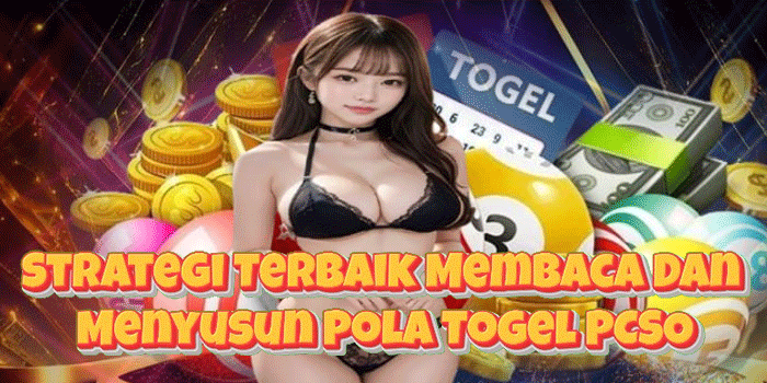 Strategi Terbaik Membaca Dan Menyusun Pola Togel PCSO